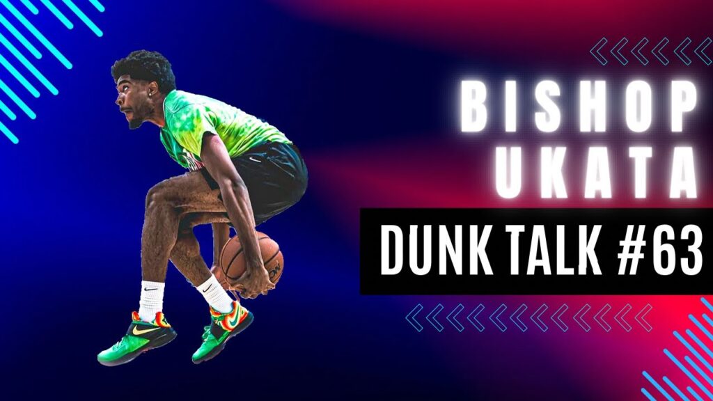 The Most Underrated Dunker in the World — Bishop Ukata. Dunk Talk Podcast episode 63 YouTube thumbnail.