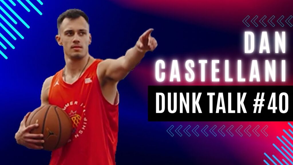 How Daniel Castellani Became One of the Best Dunkers in Australia. Dunk Talk Podcast episode 40 YouTube thumbnail.