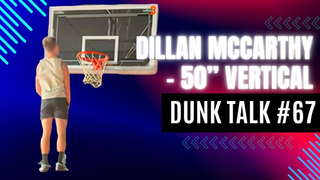 How Dillan McCarthy Tested a 50-Inch Vertical at 19 Years Old. Dunk Talk Podcast episode 67 YouTube thumbnail.