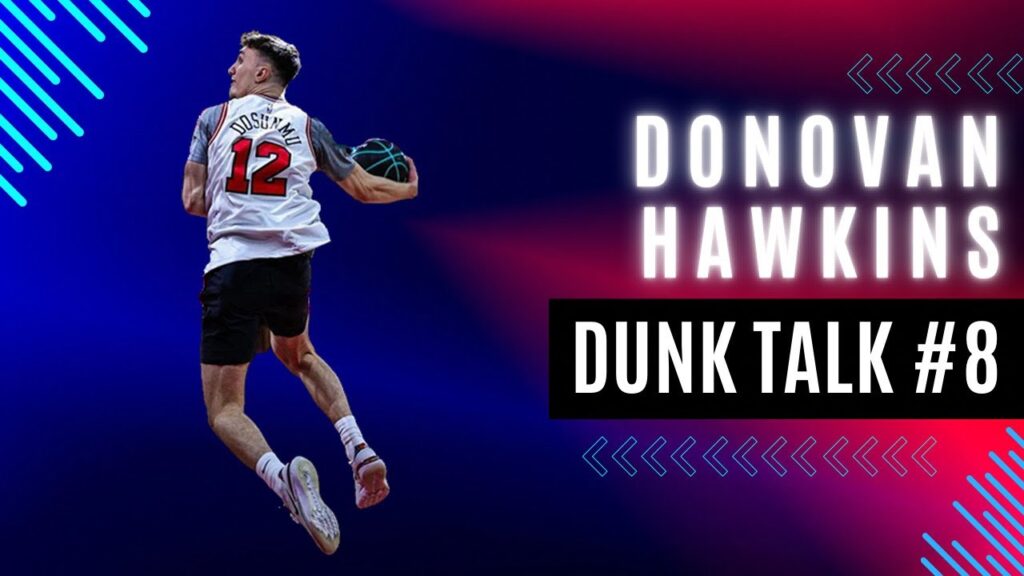How Donovan Hawkins Became One of the Best Dunkers in the World. Dunk Talk Podcast episode 8 YouTube thumbnail.