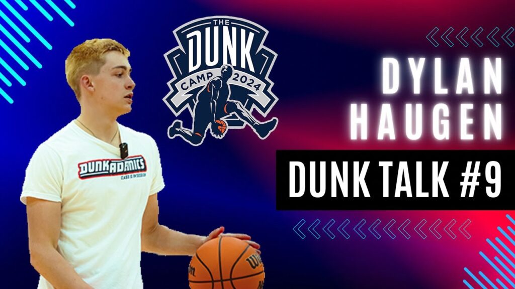 How Dylan Haugen Trained for an Entire Year to Prepare for Dunk Camp. Dunk Talk Podcast episode 9 YouTube thumbnail.
