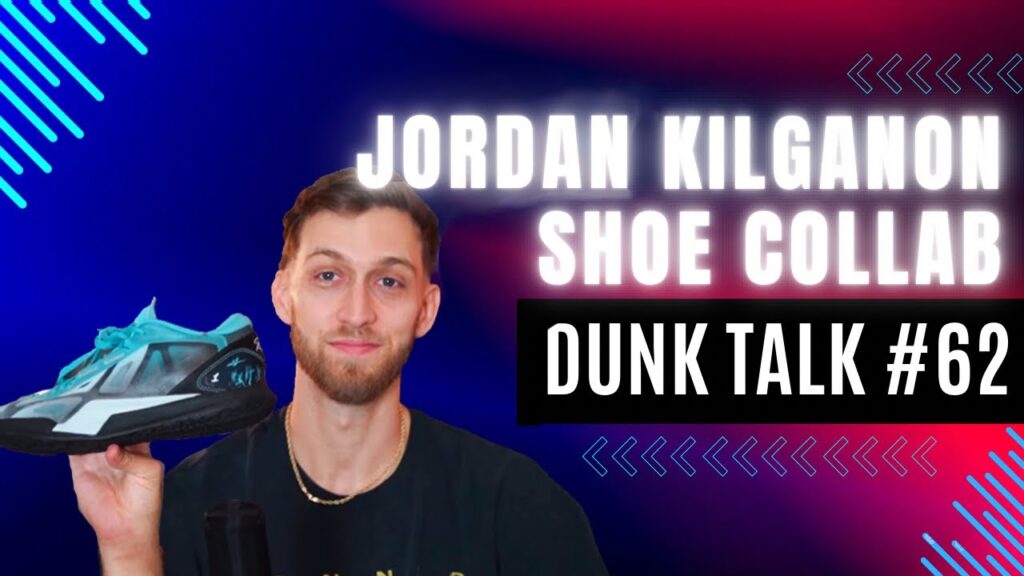 The First Professional Dunker With a Signature Shoe — Jordan Kilganon. Dunk Talk Podcast episode 62 YouTube thumbnail.