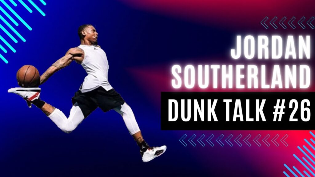 How Jordan Southerland Became the 1FootGod. Dunk Talk Podcast episode 26 YouTube thumbnail.