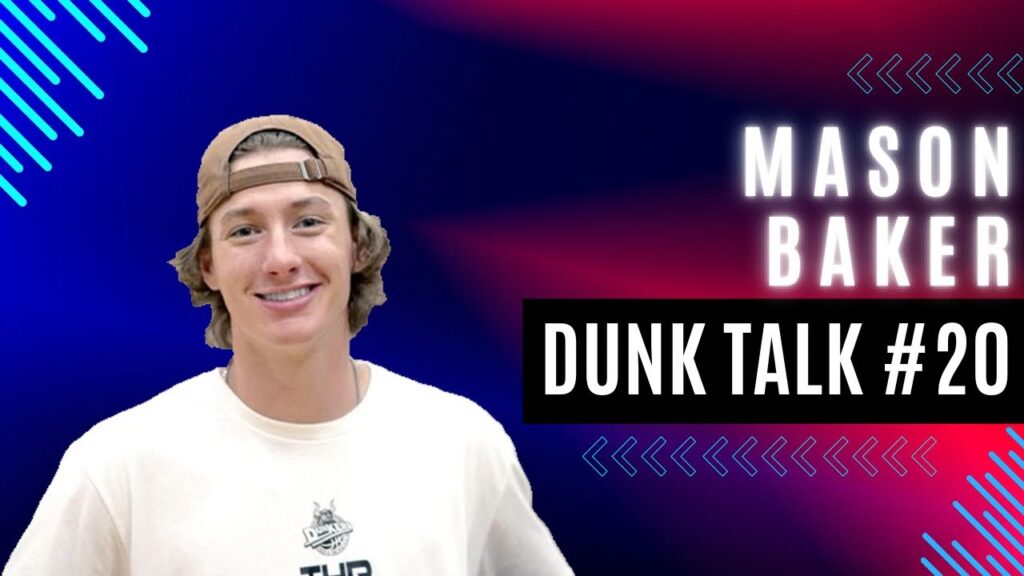 Mason Baker’s Journey to Becoming a Professional Dunker. Dunk Talk Podcast episode 20 YouTube thumbnail.